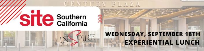 Wednesday, September 18th. Experiential Lunch. SITE Southern California - Inspire.