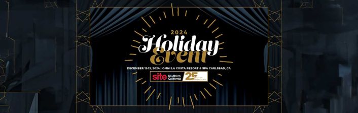 2024 Holiday Event, December 11-13, 2024 | Omni La Costa Resort & Spa, Carlsbad, CA. SITE Southern California - 25 years of celebration.